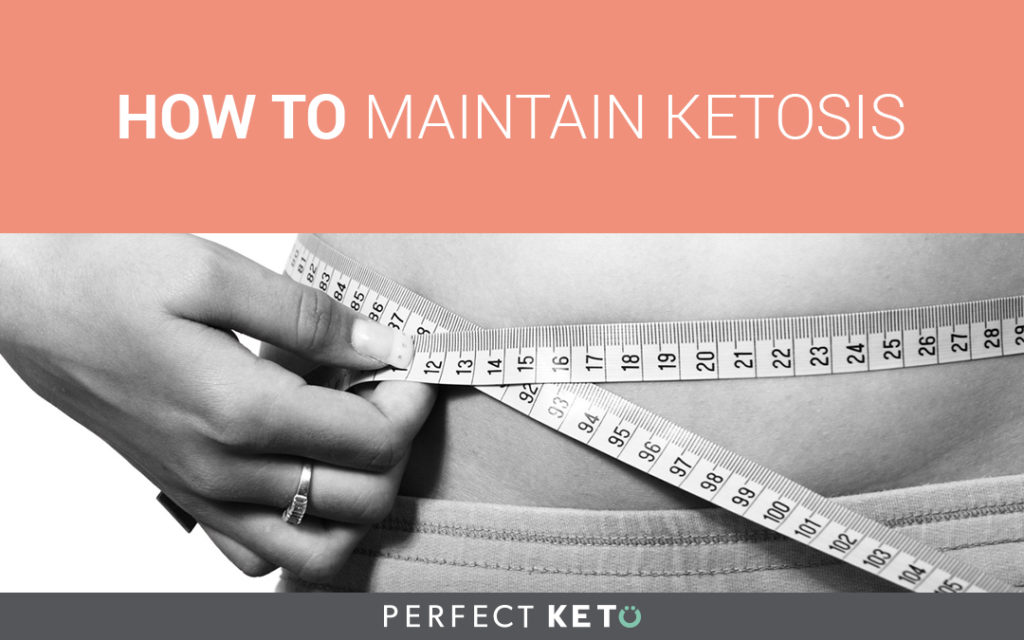 HOW TO MAINTAIN KETOSIS