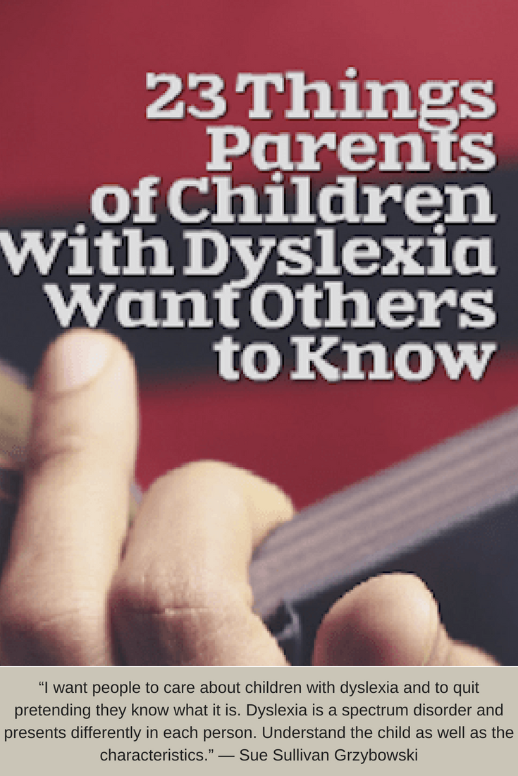 23 Things Parents of Children With Dyslexia Want Others to Know