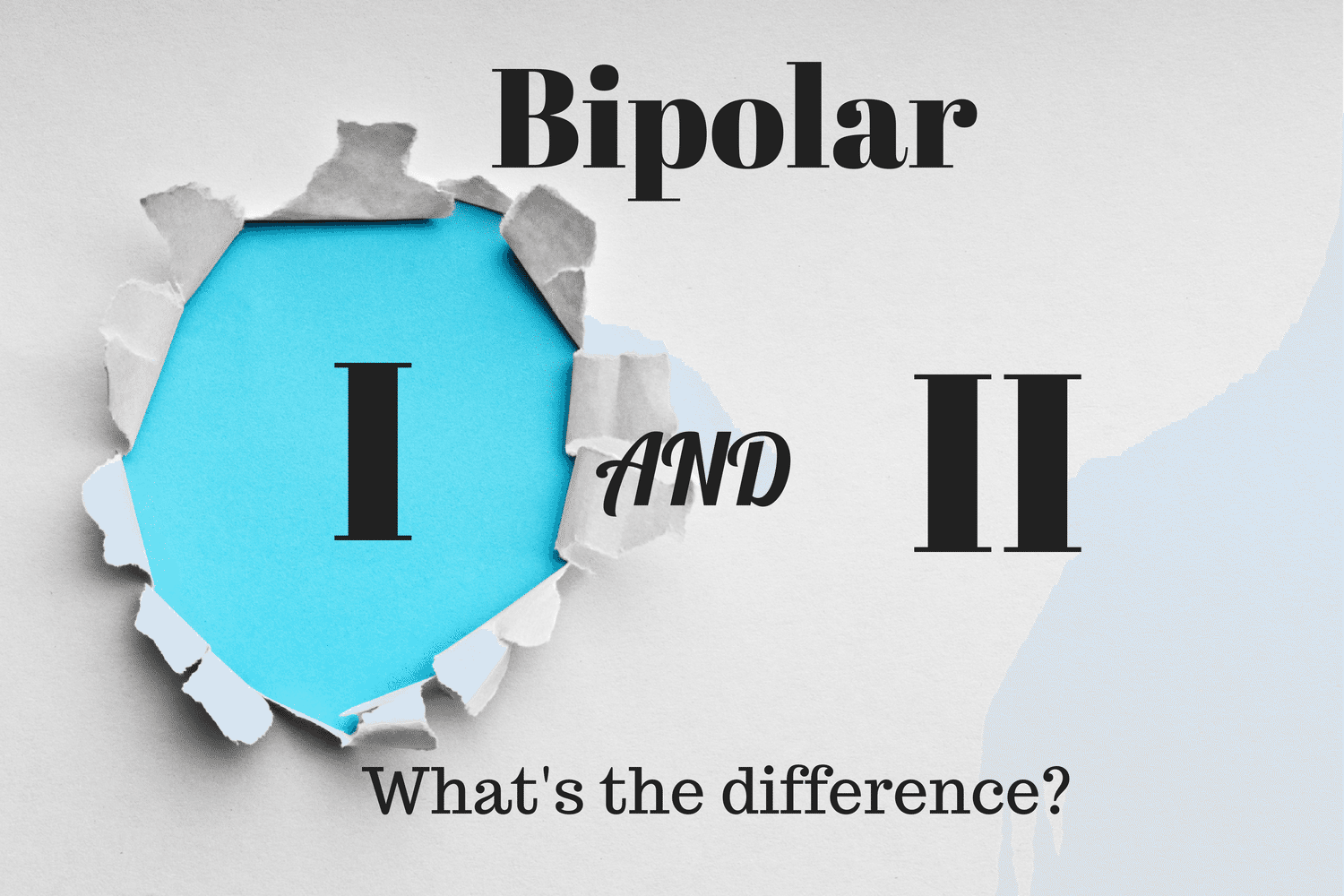 Bipolar 1 Disorder and Bipolar 2 Disorder: What Are the Differences?