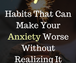 7 Habits That Can Make Your Anxiety Worse Without Realizing It