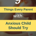 9 Things Every Parent with an Anxious Child Should Try